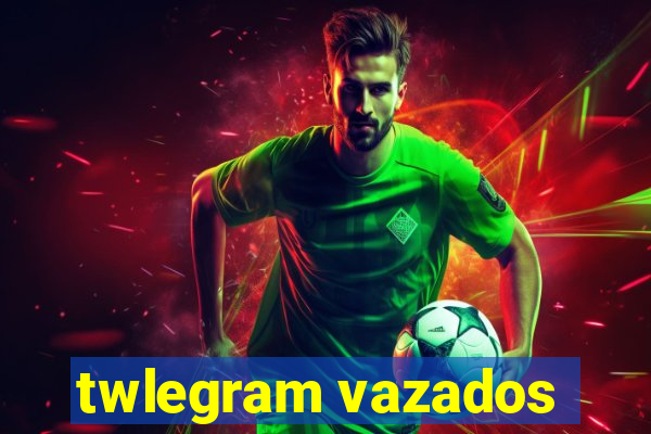 twlegram vazados